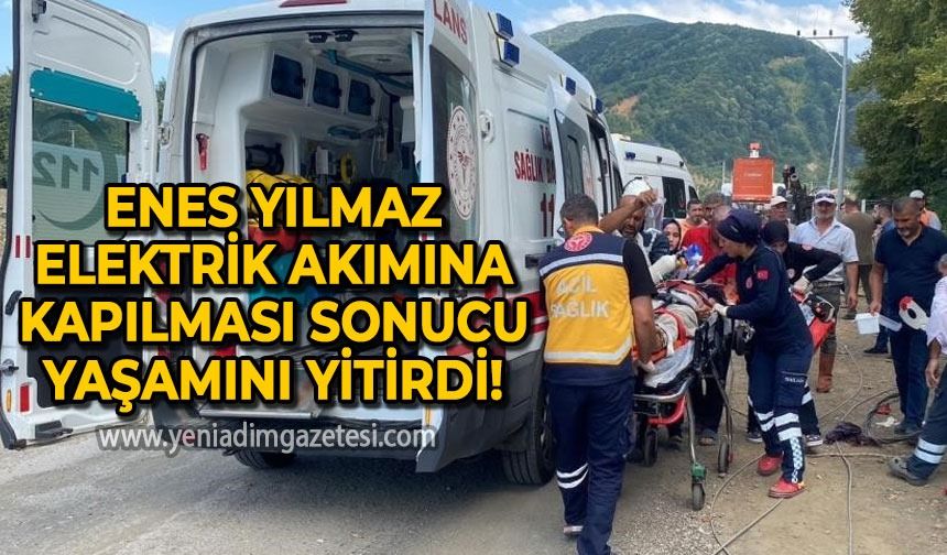 Enes Yılmaz elektrik akımına kapılması sonucu yaşamını yitirdi