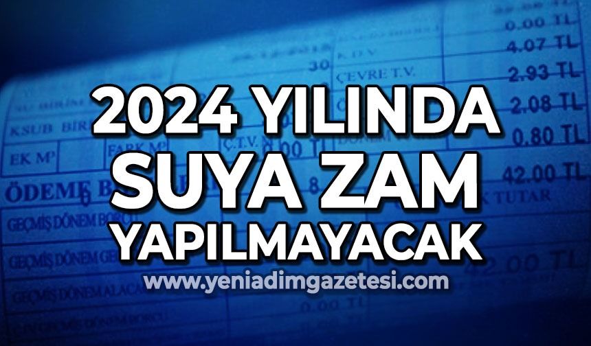 Karar mecliste onaylandı: 2024 yılında suya zam yapılmayacak