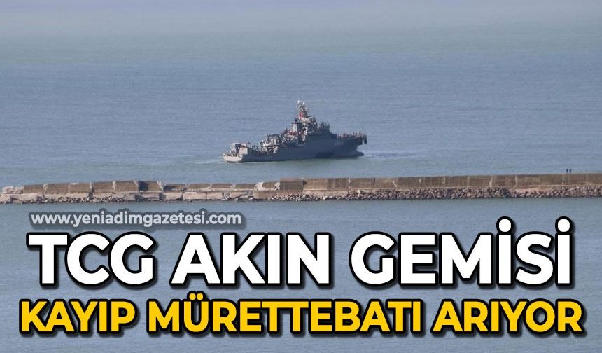 TCG Akın Zonguldak'ta kayıp mürettebatı arıyor