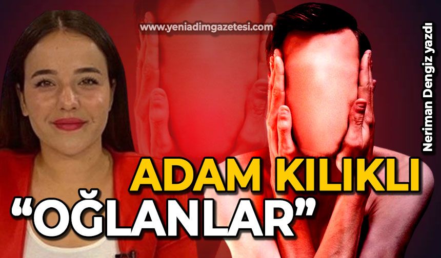 Adam kılıklı "oğlanlar"