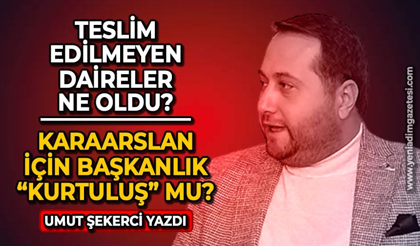 Teslim edilmeyen daireler ne oldu? / Emrah Karaarslan başkanlığı "kurtuluş" olarak mı görüyor?
