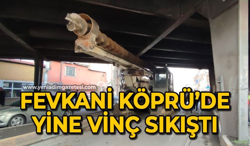 Fevkani Köprü'de yine vinç sıkıştı