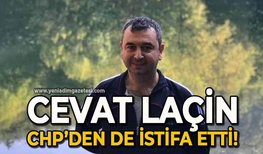 Yerel seçim öncesi şok istifa: Cevat Laçin CHP’den de istifa etti!