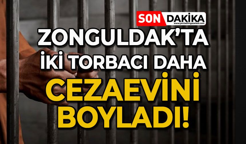 Zonguldak'ta iki torbacı daha cezaevini boyladı!