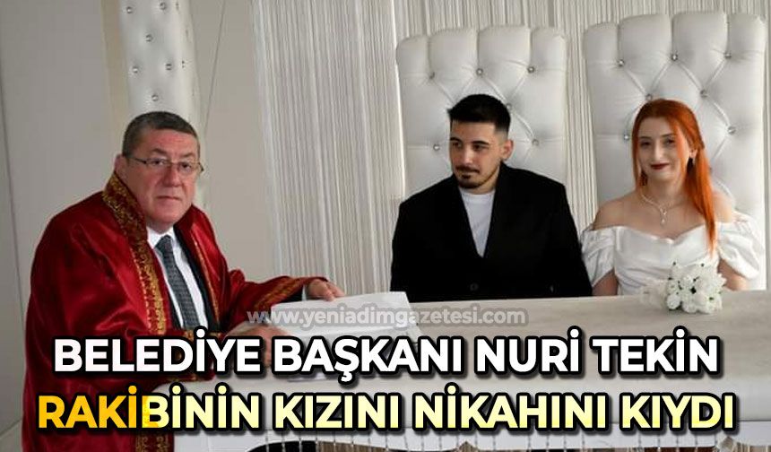 Belediye Başkanı Nuri Tekin rakibinin kızının nikahını kıydı