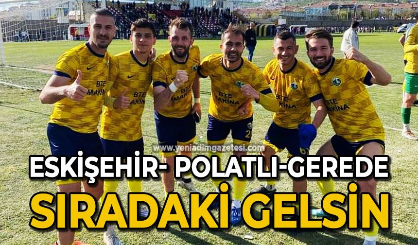 Eskişehir- Polatlı-Gerede: Sıradaki Gelsin