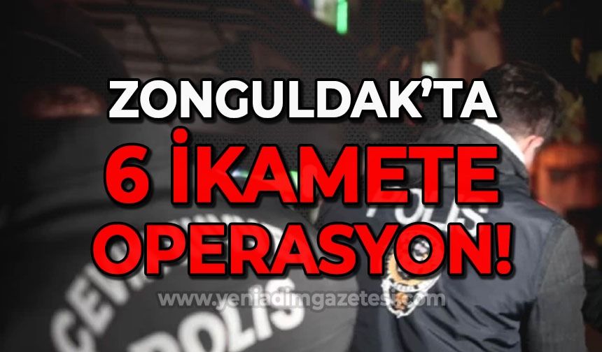 Zonguldak'ta operasyon: İkametler ve işyerleri didik didik arandı!