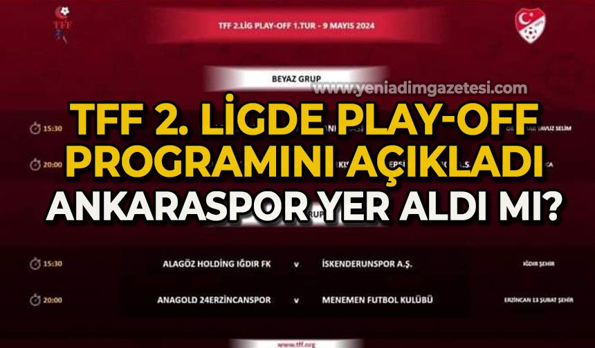 TFF 2. lig de Play-Off programını açıkladı Ankaraspor yer aldı mı?