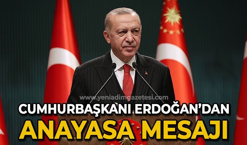 Cumhurbaşkanı Recep Tayyip Erdoğan'dan anayasa mesajı