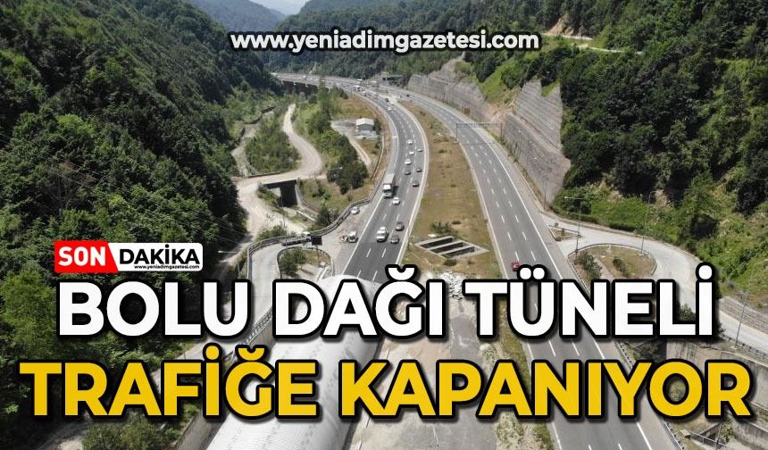 Bolu Dağı Tüneli trafiğe kapanıyor: Yol nereden verilecek?