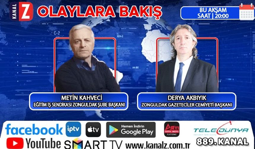 Olaylara Bakış bu akşam KANAL Z ekranlarında