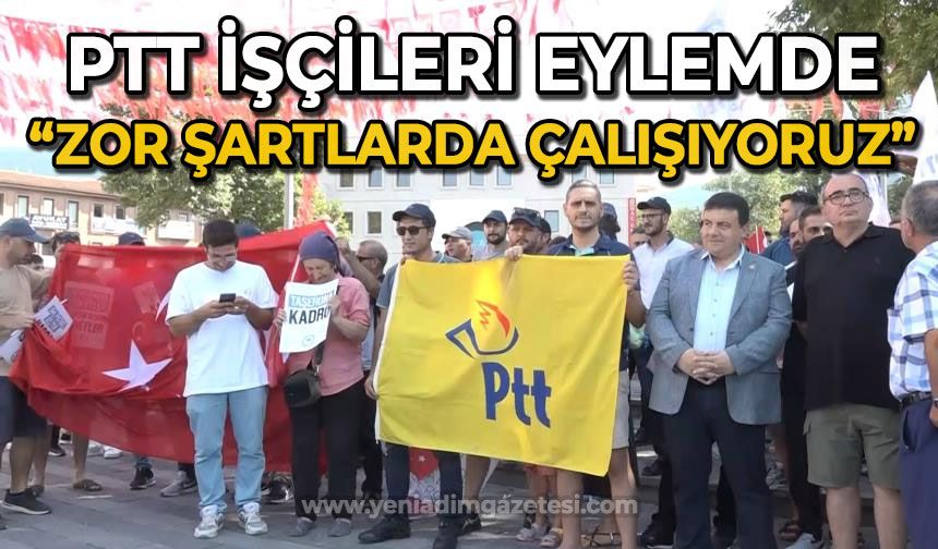 PTT işçileri isyan etti: Zor şartlar altında çalışıyoruz