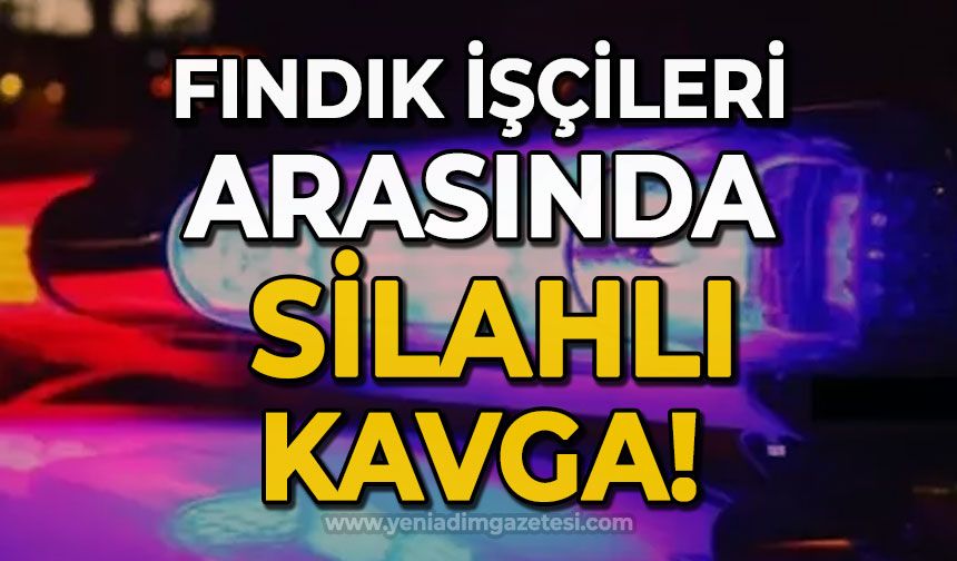 Fındık işçileri arasında silahlı kavga: 1 yaralı, 5 gözaltı!