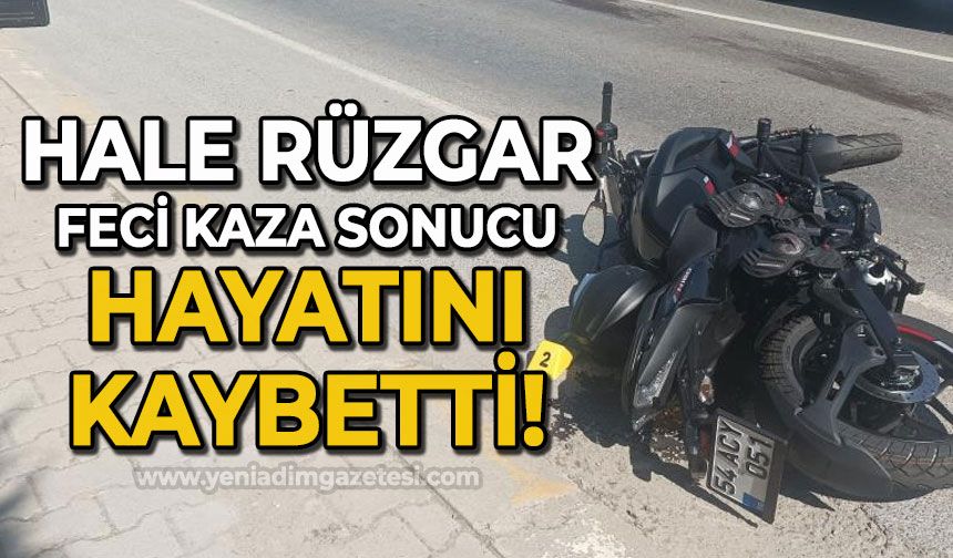 Hale Rüzgar motosiklet kazası sonucu yaşamını yitirdi