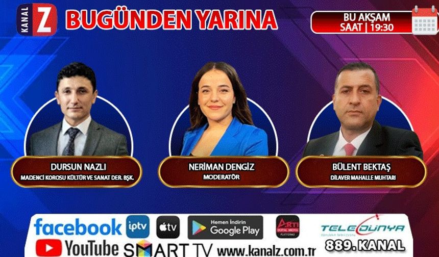 Bu günden Yarına bu akşam KANAL Z ekranlarında