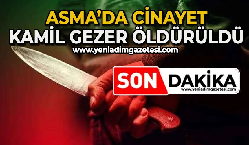 Asma’da cinayet: Kamil Gezer öldürüldü!