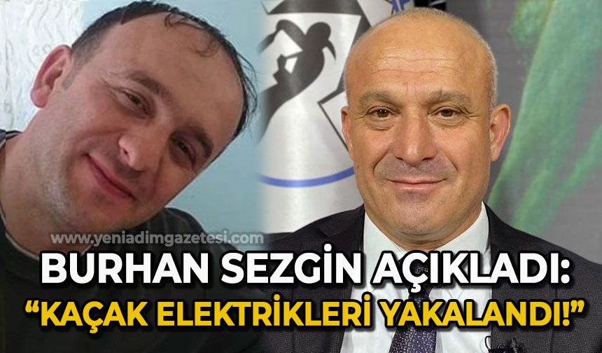 Burhan Sezgin: Kaçak elektrikleri yakalandı, yaptıkları bir dünya olay var!