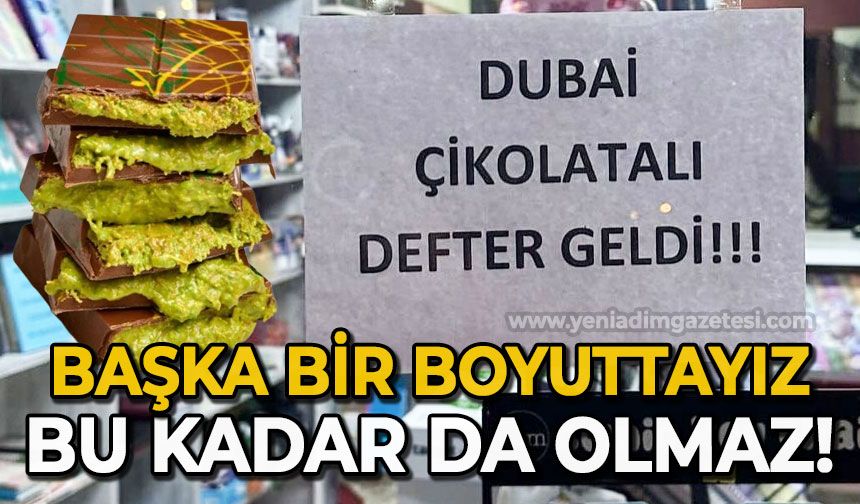 Dubai Çikolatalı Defter geldi: Bambaşka bir boyuttayız!