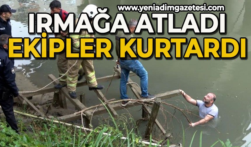 Irmağa atlayan şahsı ekipler kurtardı