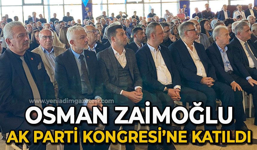 Osman Zaimoğlu AK Parti kongresine katıldı