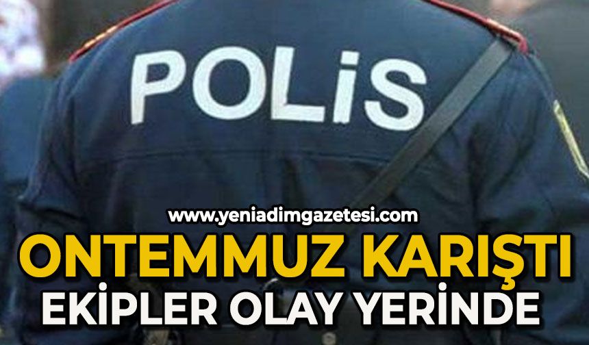 Ontemmuz karıştı: Ekipler olay yerinde