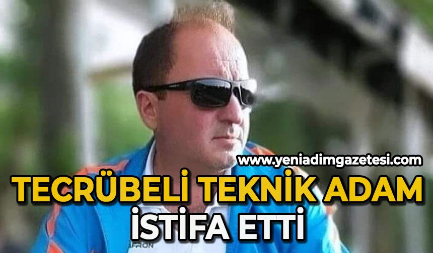 Tecrübeli teknik adam istifa etti