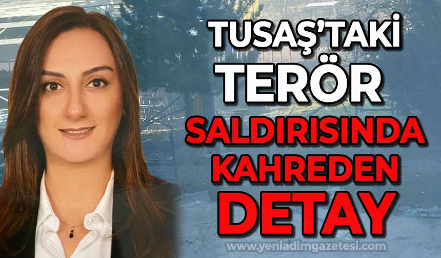 TUSAŞ'taki terör saldırısında kahreden detay