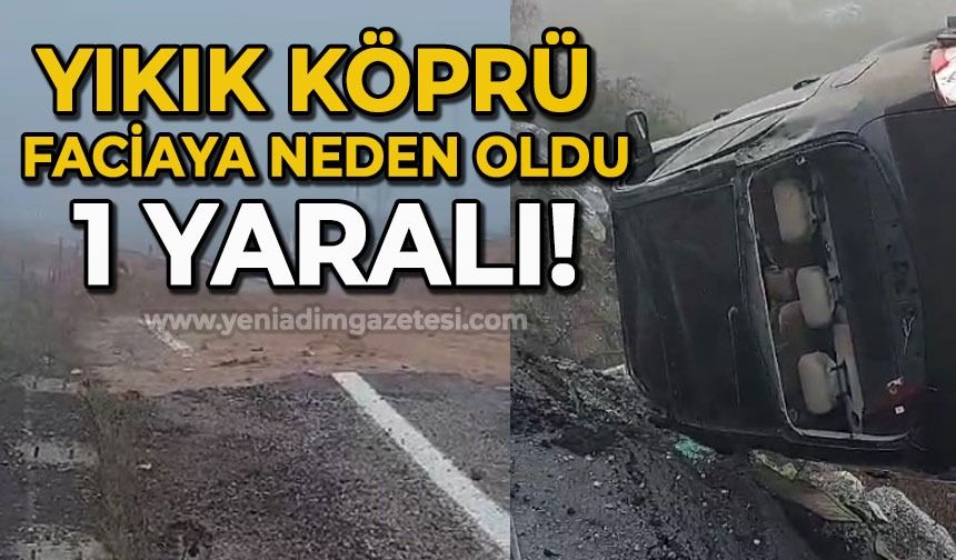 Yıkık köprü faciaya neden oldu: 1 yaralı