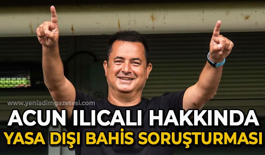 Acun Ilıcalı hakkında soruşturma başlatıldı!