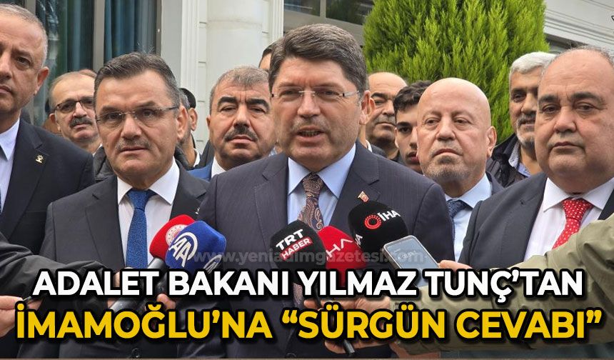 Adalet Bakanı Tunç’tan Ekrem İmamoğlu’na "sürgün" cevabı