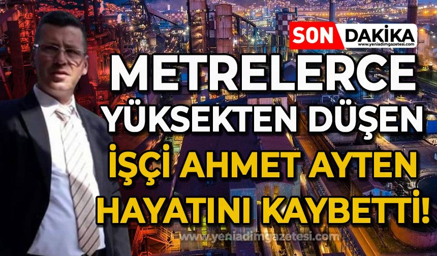 Erdemir'de iş kazası: Metrelerce yüksekten düşen işçi Ahmet Ayten hayatını kaybetti!