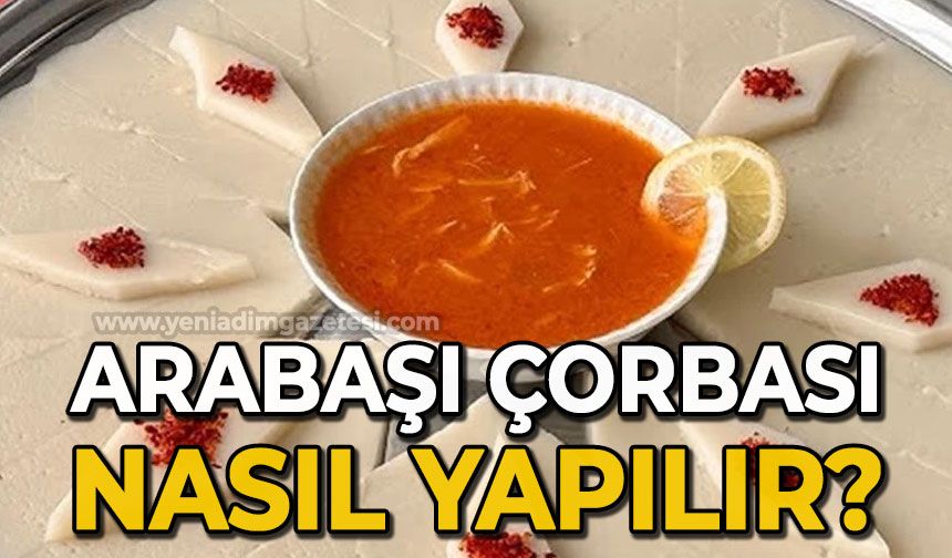 Arabaşı çorbası nasıl yapılır?