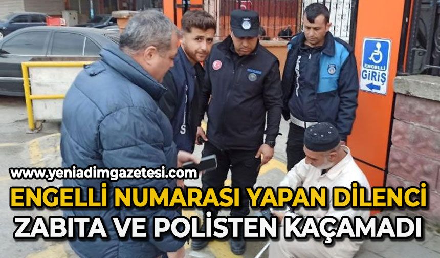 Engelli numarası yapan dilenci zabıta ve polisten kaçamadı