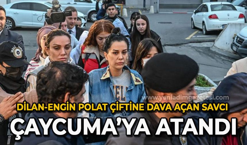 Dilan - Engin Polat çiftine dava açan savcı Çaycuma'ya atandı