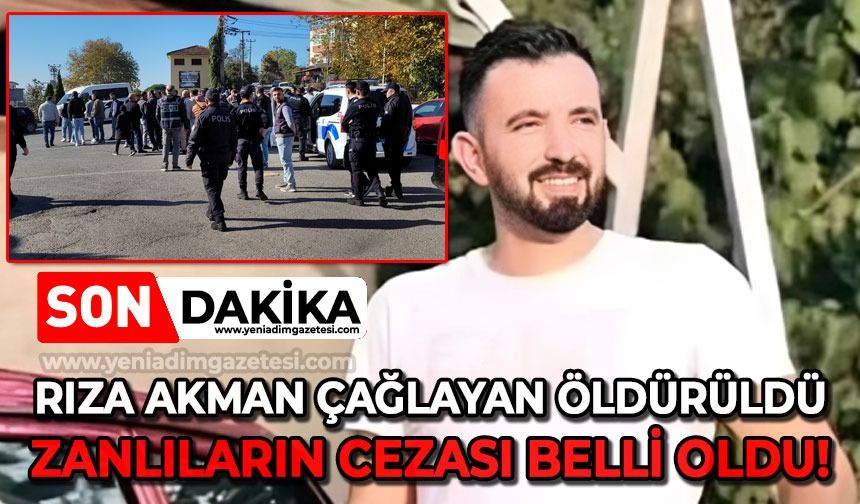 Rıza Akman Çağlayan öldürüldü: Sanıkların cezaları belli oldu