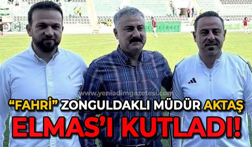 "Fahri" Zonguldaklı müdür "Aktaş" Zonguldakspor'u kutladı