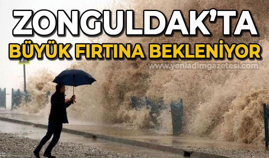 Zonguldak'ta büyük fırtına bekleniyor!