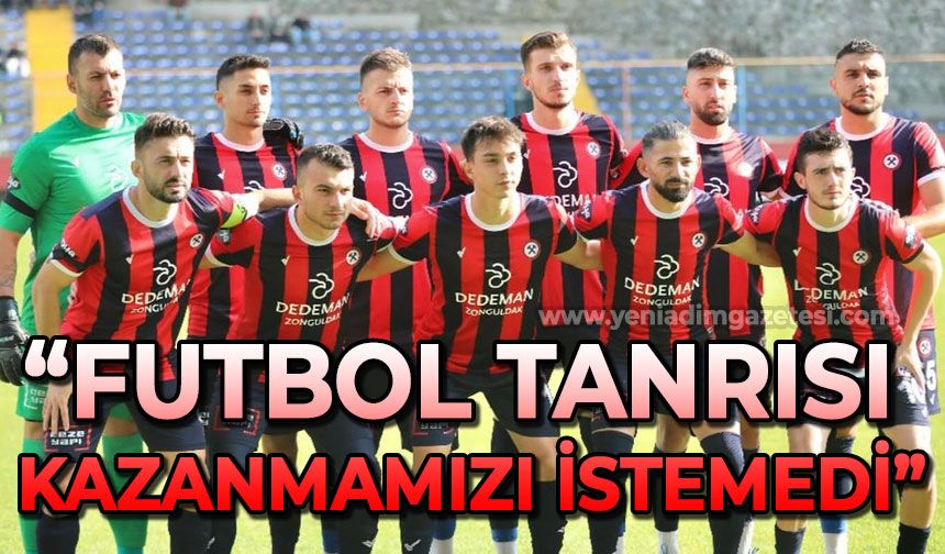 Zonguldakspor FK Basın Sözcüsü Şükrü Öztürk: Futbol tanrısı kazanmamızı istemedi