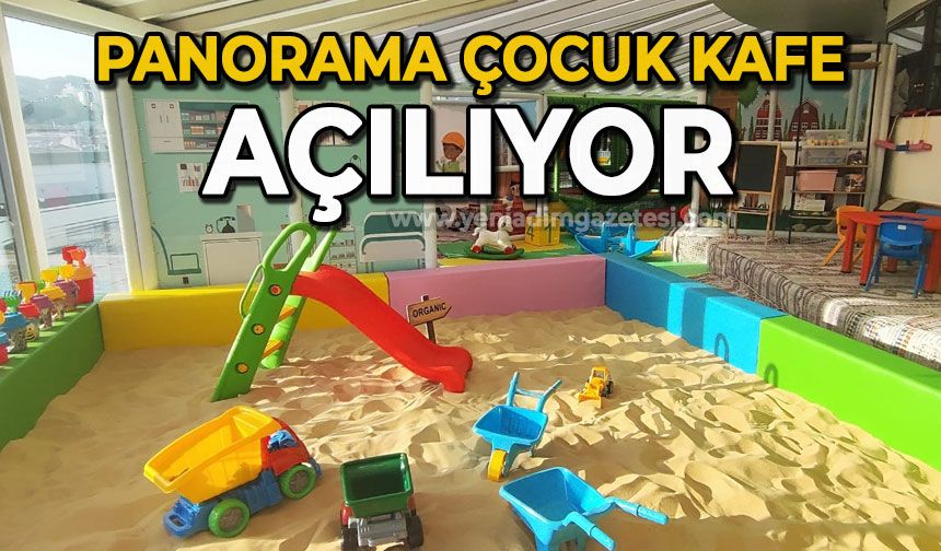 Panorama Çocuk Kafe açılıyor