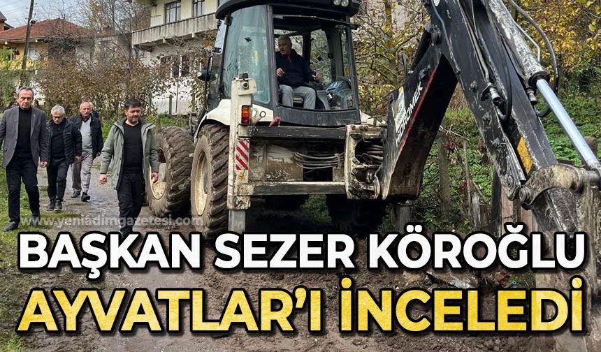 Sezer Köroğlu Ayvatlar Köyü'nde incelemelerde bulundu