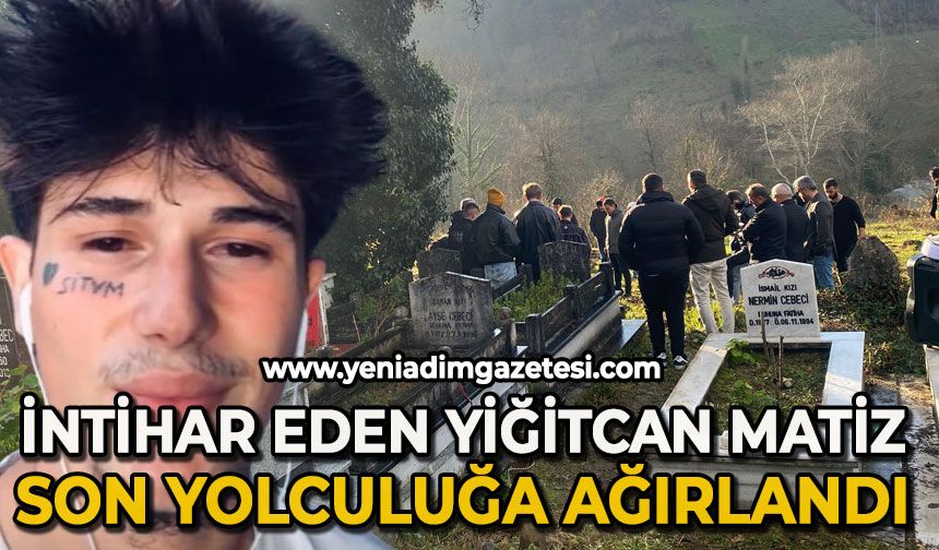 İntihar eden Yiğitcan Matiz son yolculuğuna uğurlandı