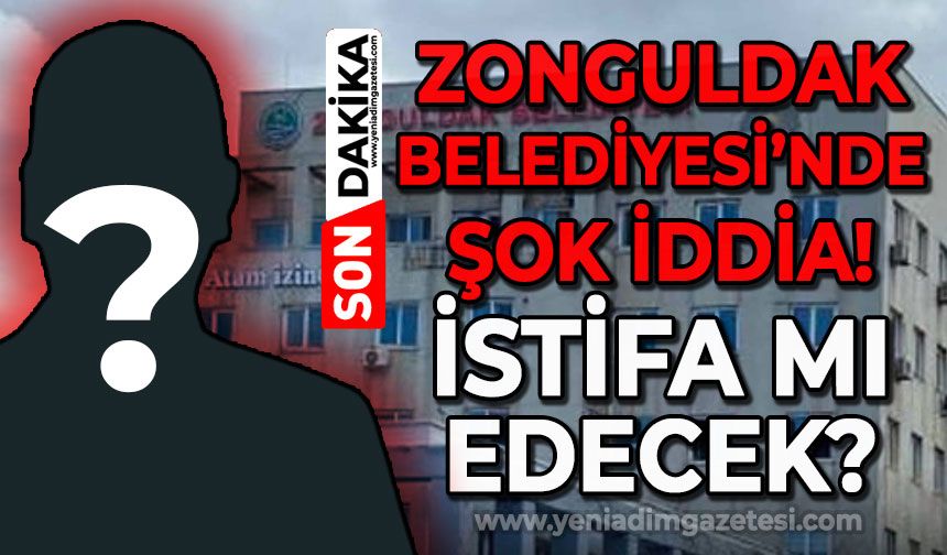 Zonguldak Belediyesi'nde şok iddia: İstifa mı edecek?