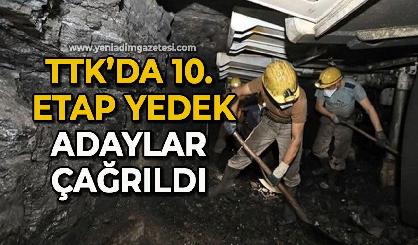 TTK’da 10. etap yedek adaylar çağrıldı