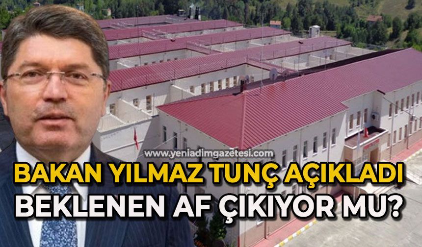 Bakan Yılmaz Tunç açıkladı: Beklenen af çıkıyor mu?