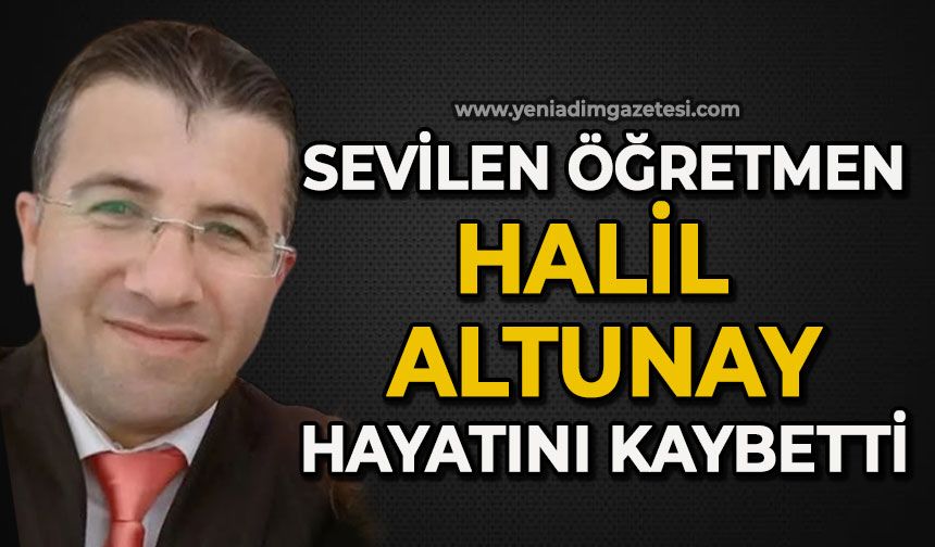 Sevilen öğretmen Halil Altunay hayatını kaybetti