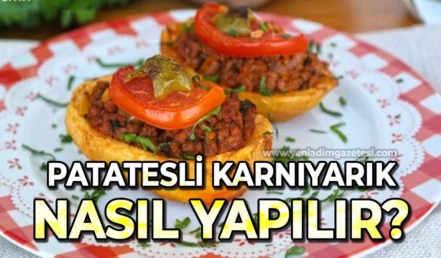Anne eli değişmiş gibi: Patatesli karnıyarık tarifi