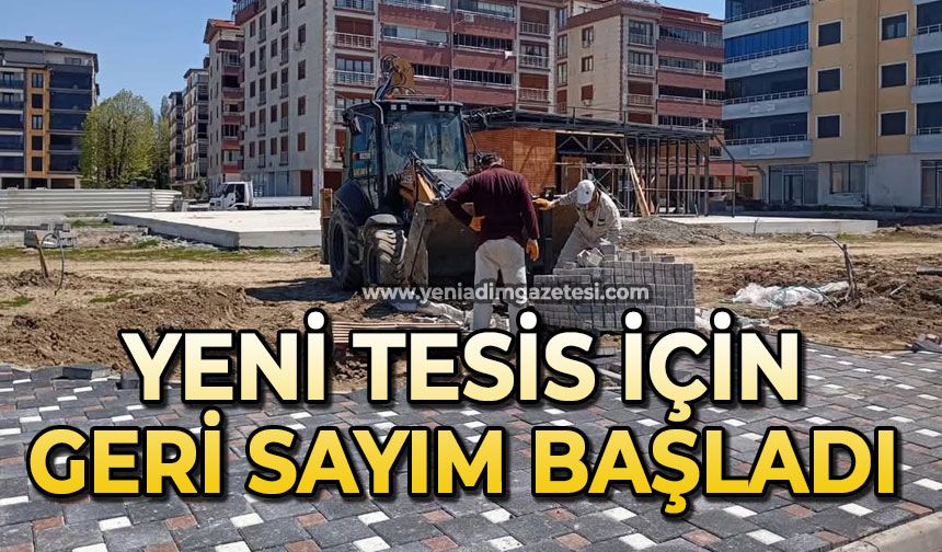 Yeni tesis için geri sayım başladı