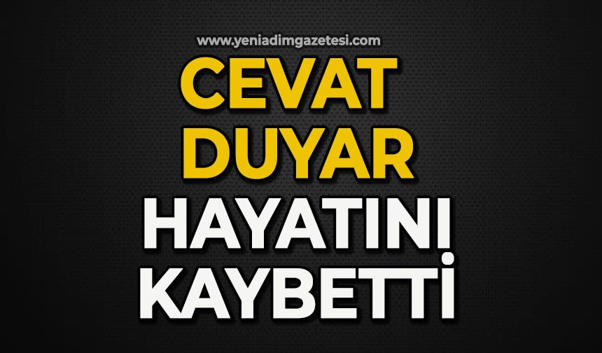 Cevat Duyar hayatını kaybetti