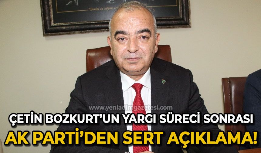 Çetin Bozkurt'un yargı sürecinin ardından AK Parti'den sert açıklama!
