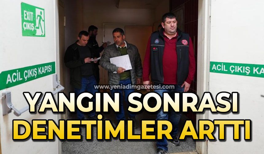 Yangın sonrası denetimler arttı